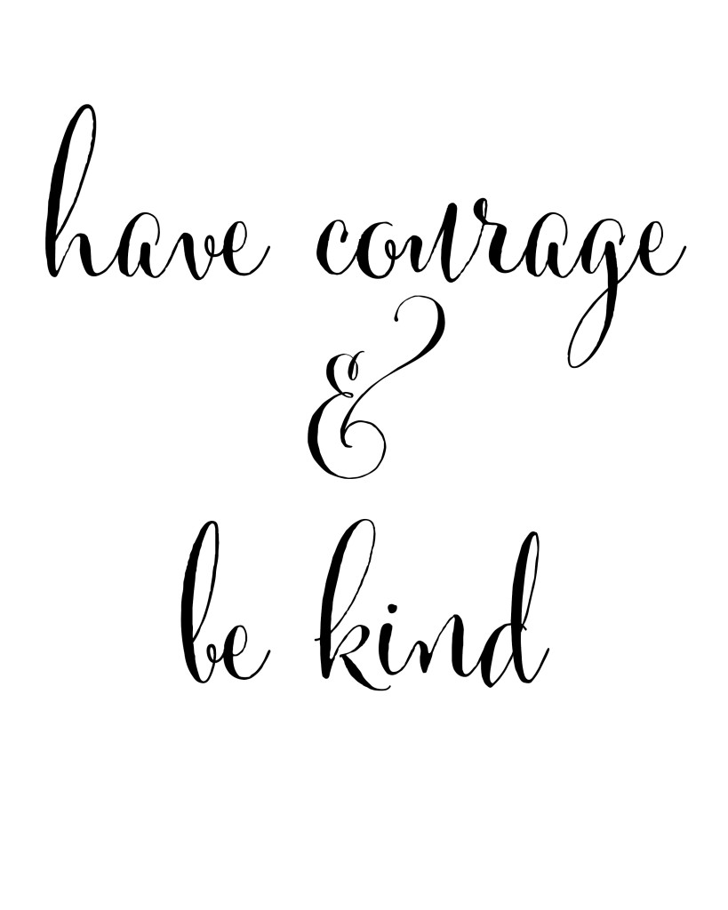 Have courage and be kind printable by Blooming Homestead
